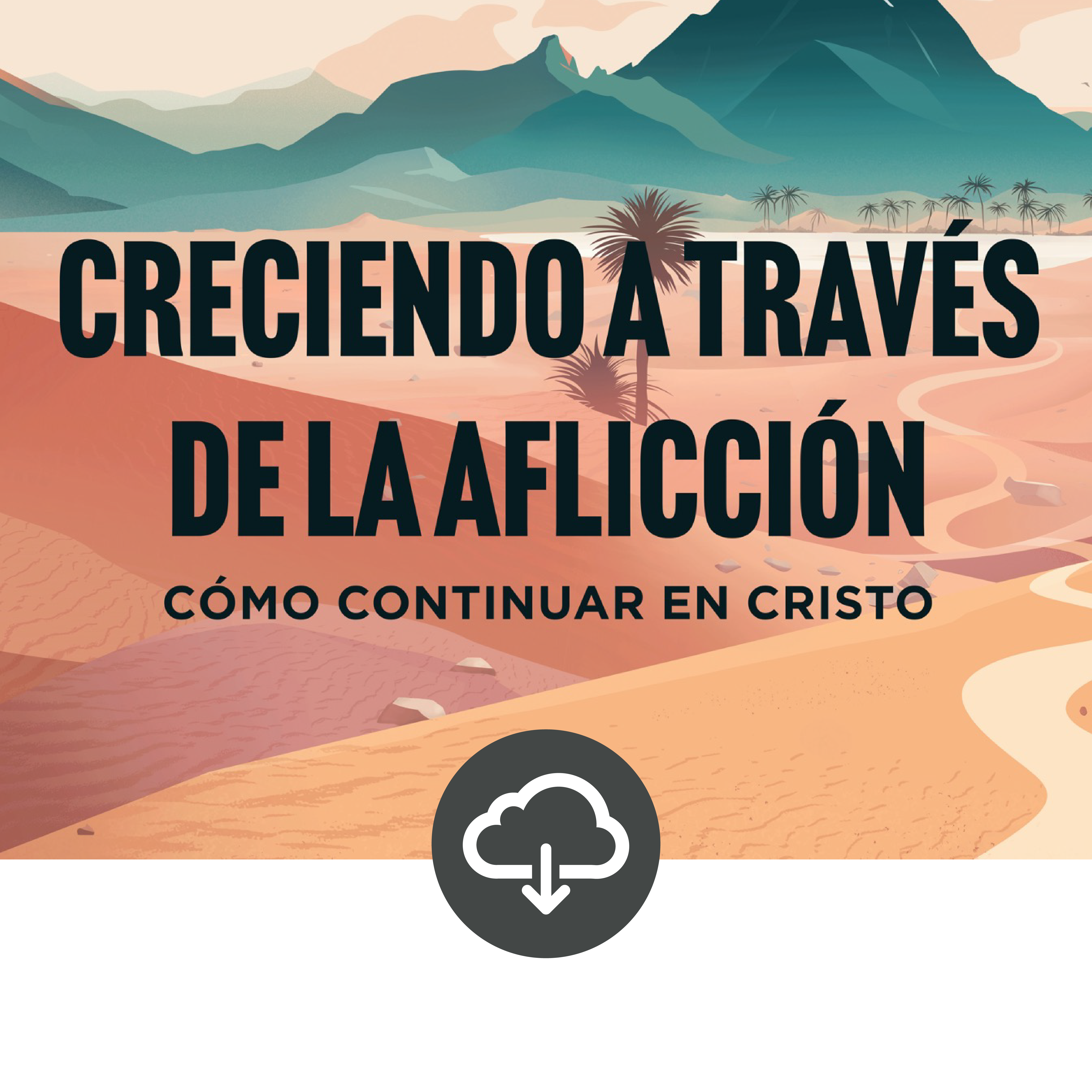Creciendo a través de la aflicción—Descarga de medios (Growing Through Grief—Media Download - Spanish)