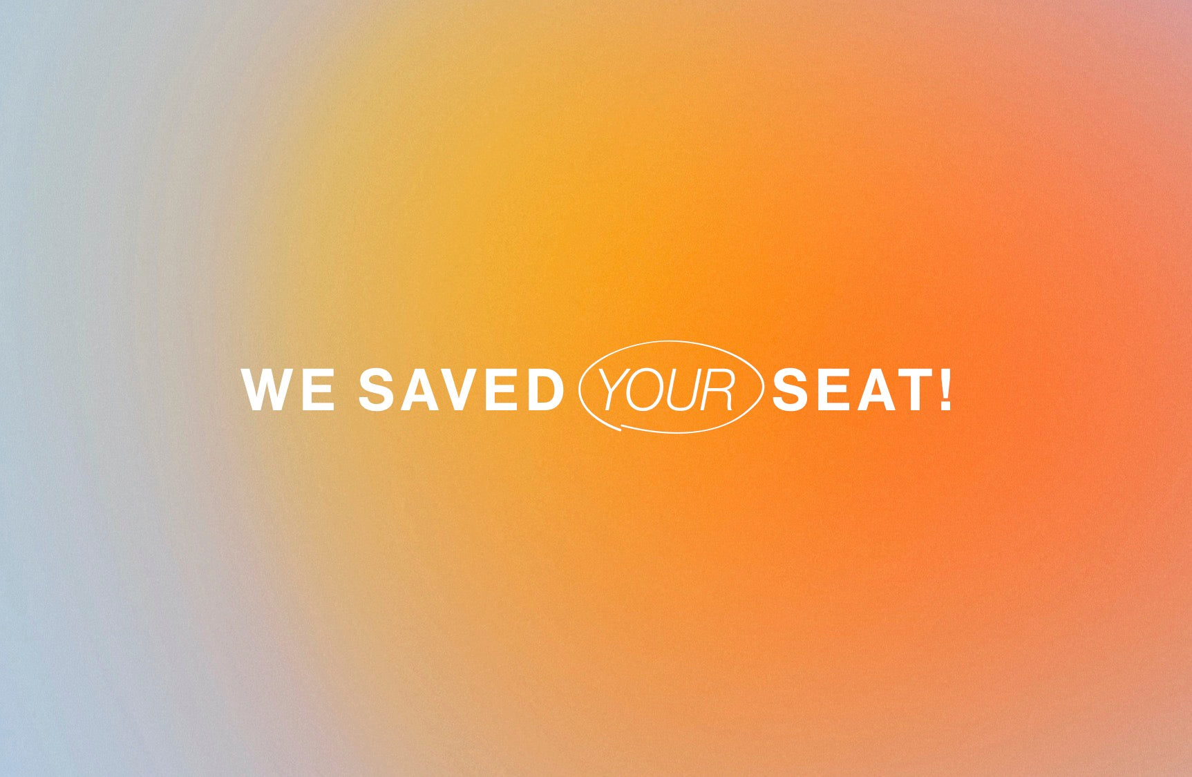 Saved Your Seat—Outreach Card