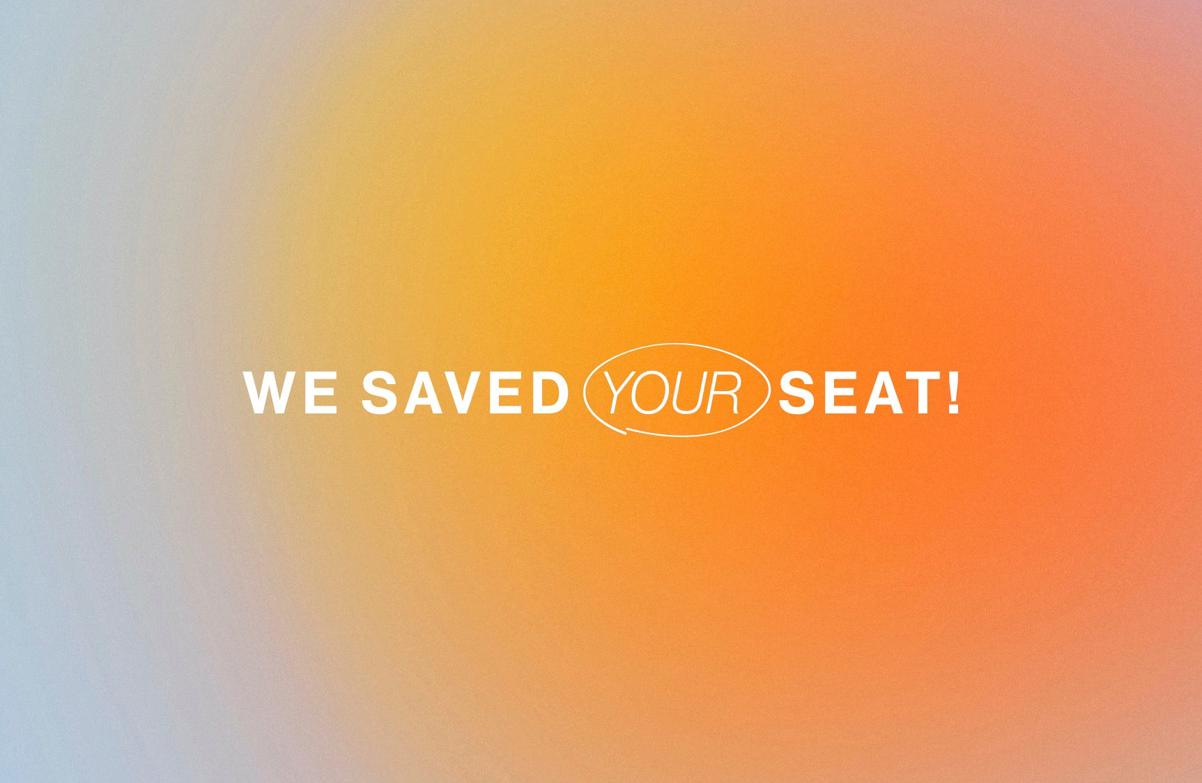 Saved Your Seat—Outreach Card