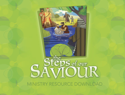 The Life of Christ: Steps of Our Saviour Ministry Resource Download