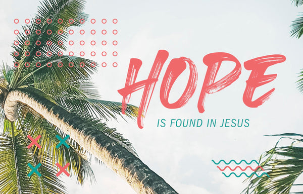 Hope is Found in Jesus Palm Trees—Outreach Card