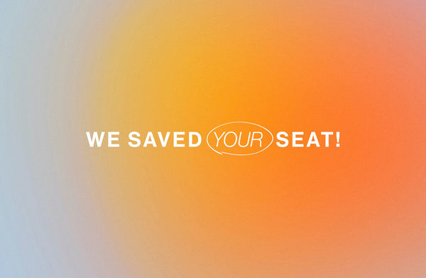 Saved Your Seat—Outreach Card