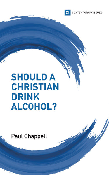 Should a Christian Drink Alcohol?