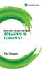 What does the Bible Say about Speaking in Tongues?