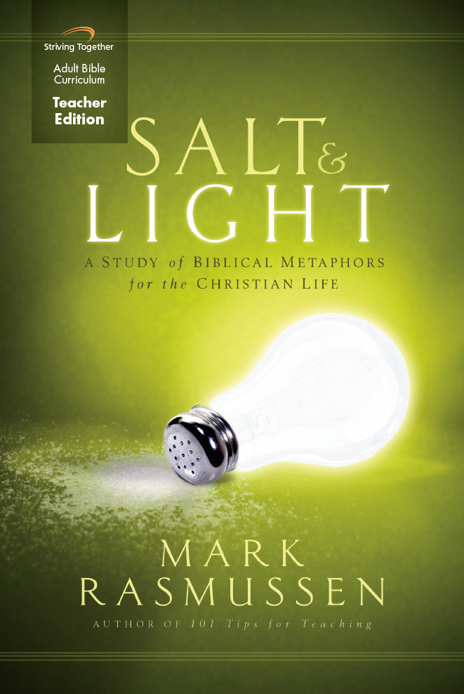Salt and Light Teacher Edition: A Study of Biblical Metaphors for the Christian Life [Book]