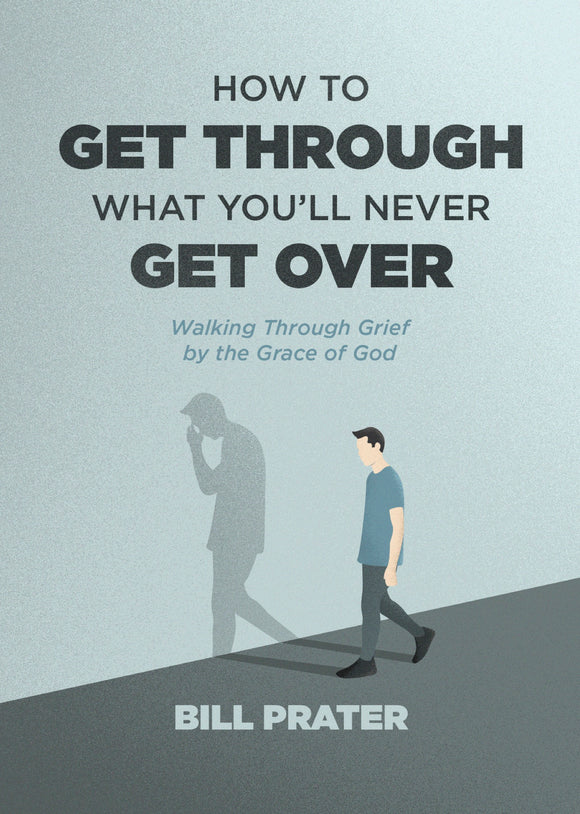 How To Get Through What You'll Never Get Over