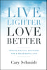 Live Lighter, Love Better