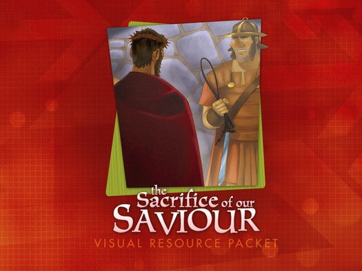 The Life of Christ: Sacrifice of Our Saviour Visual Aid Pack