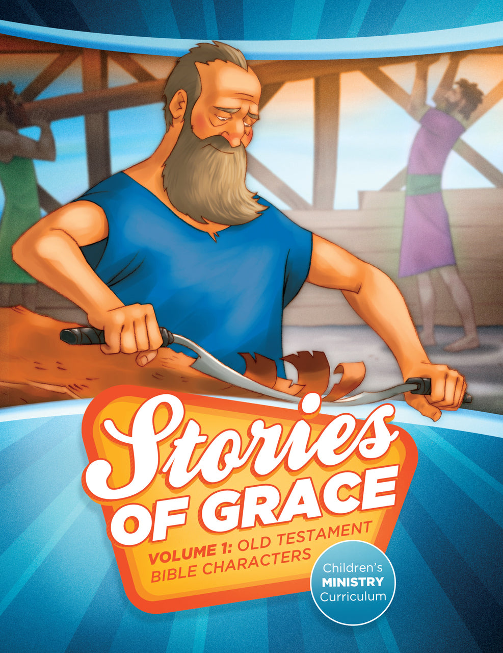 Stories of Grace, Vol 1: Old Testament Bible Characters Teacher Edition