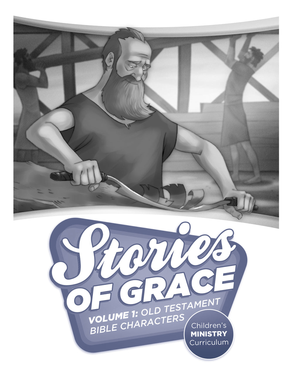 Stories of Grace, Vol 1: Old Testament Bible Characters Teacher Edition
